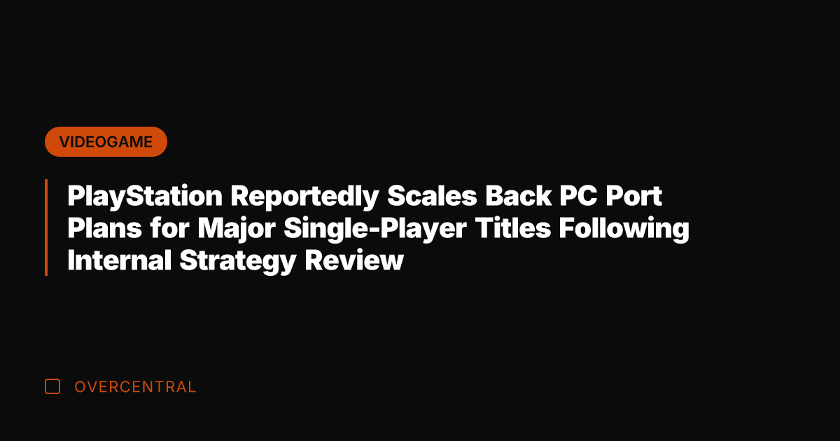 PlayStation Reportedly Scales Back PC Port Plans for Major Single-Player Titles Following
