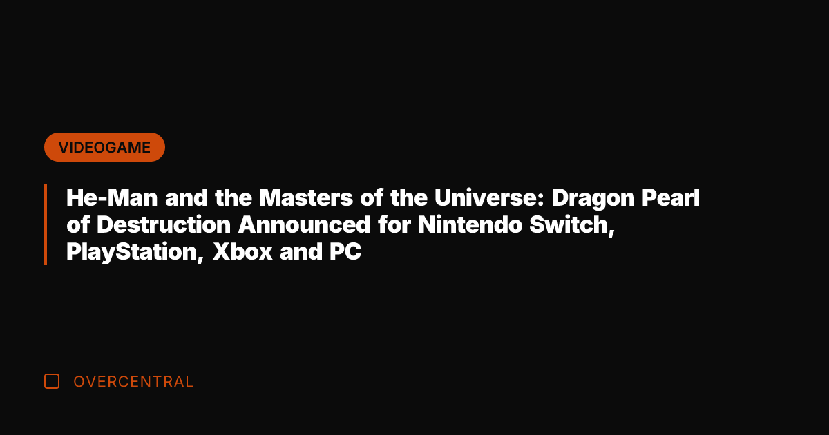 He-Man and the Masters of the Universe: Dragon Pearl of Destruction Announced