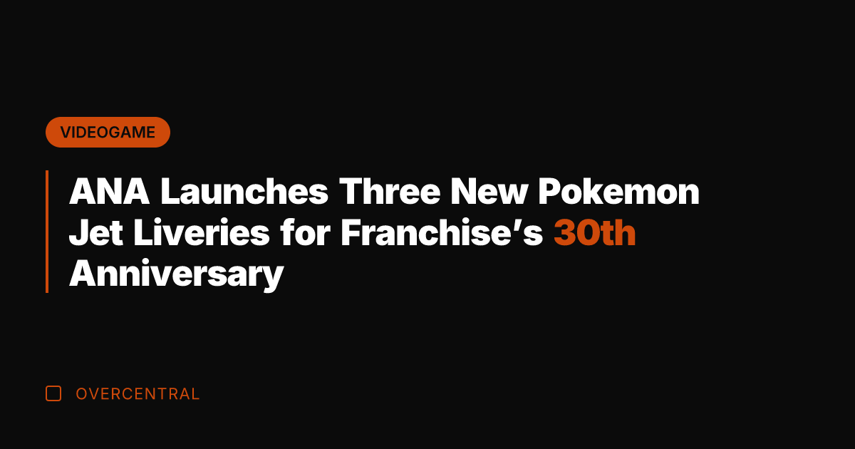 ANA Launches Three New Pokemon Jet Liveries for Franchise's 30th Anniversary