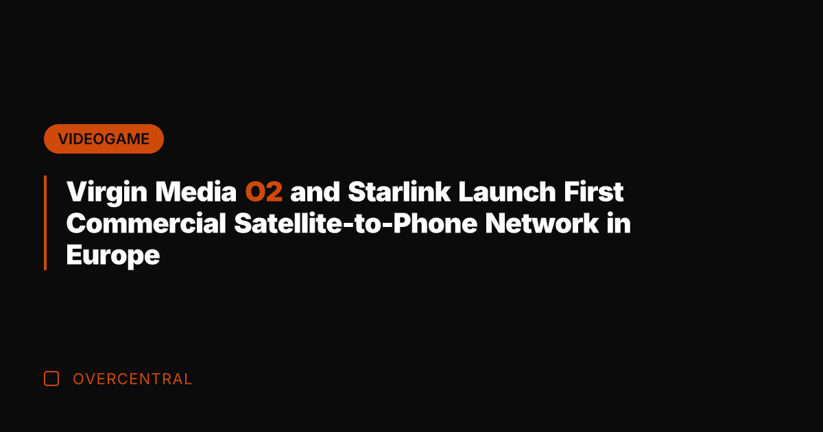 Virgin Media O2 and Starlink Launch First Commercial Satellite-to-Phone Network in Europe