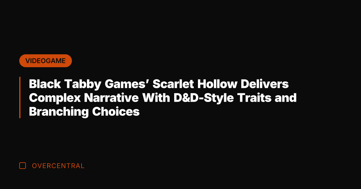 Black Tabby Games' Scarlet Hollow Delivers Complex Narrative With D&D-Style Traits and