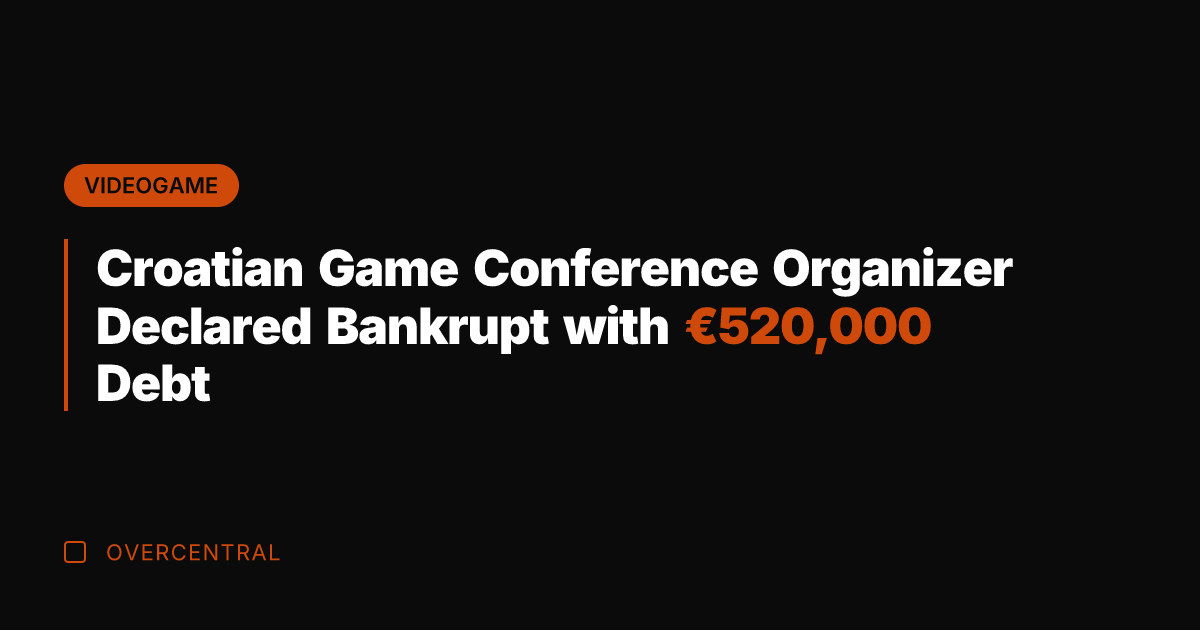 Croatian Game Conference Organizer Declared Bankrupt with €520,000 Debt