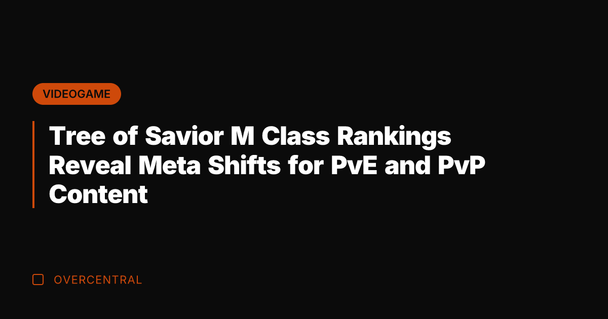 Tree of Savior M Class Rankings Reveal Meta Shifts for PvE and