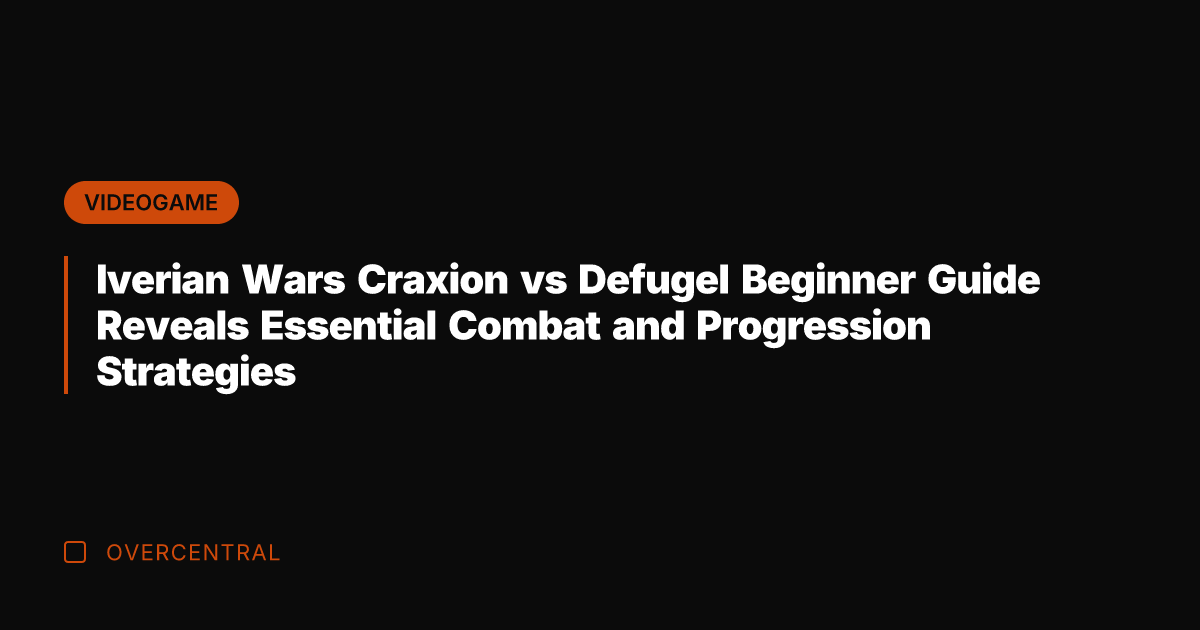 Iverian Wars Craxion vs Defugel Beginner Guide Reveals Essential Combat and Progression