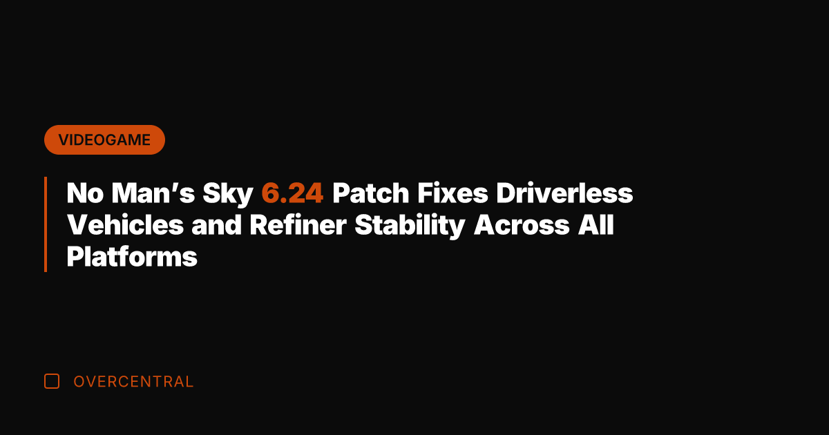 No Man's Sky 6.24 Patch Fixes Driverless Vehicles and Refiner Stability Across