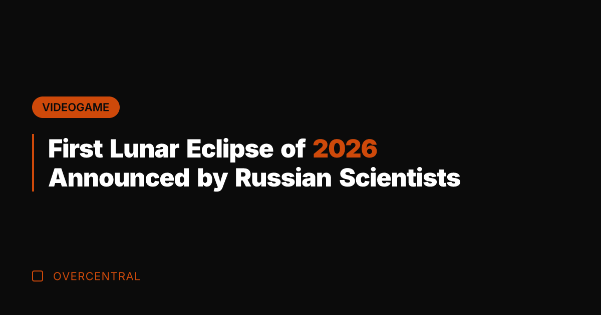 First Lunar Eclipse of 2026 Announced by Russian Scientists