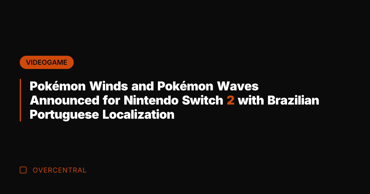 Pokémon Winds and Pokémon Waves Announced for Nintendo Switch 2 with Brazilian