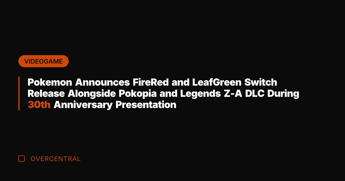 Pokemon Announces FireRed and LeafGreen Switch Release Alongside Pokopia and Legends Z-A