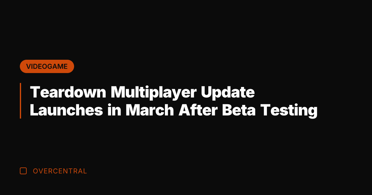 Teardown Multiplayer Update Launches in March After Beta Testing