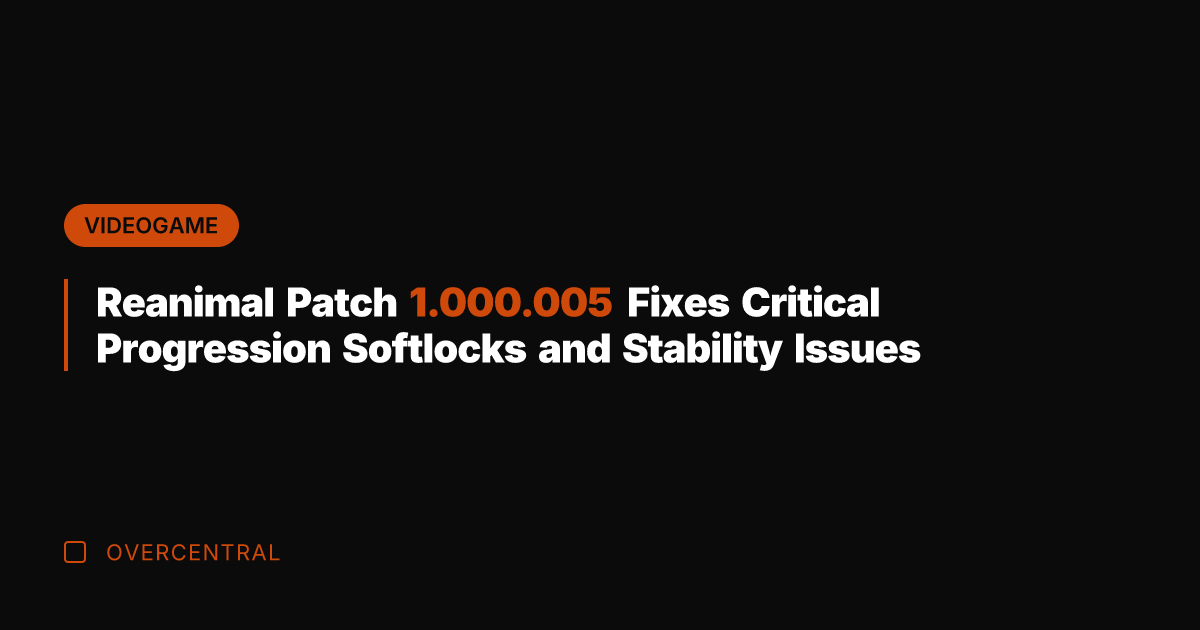 Reanimal Patch 1.000.005 Fixes Critical Progression Softlocks and Stability Issues