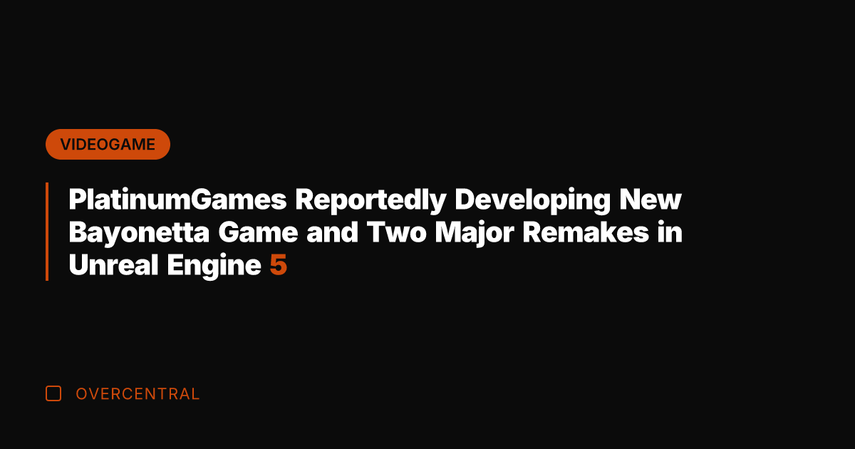 PlatinumGames Reportedly Developing New Bayonetta Game and Two Major Remakes in Unreal