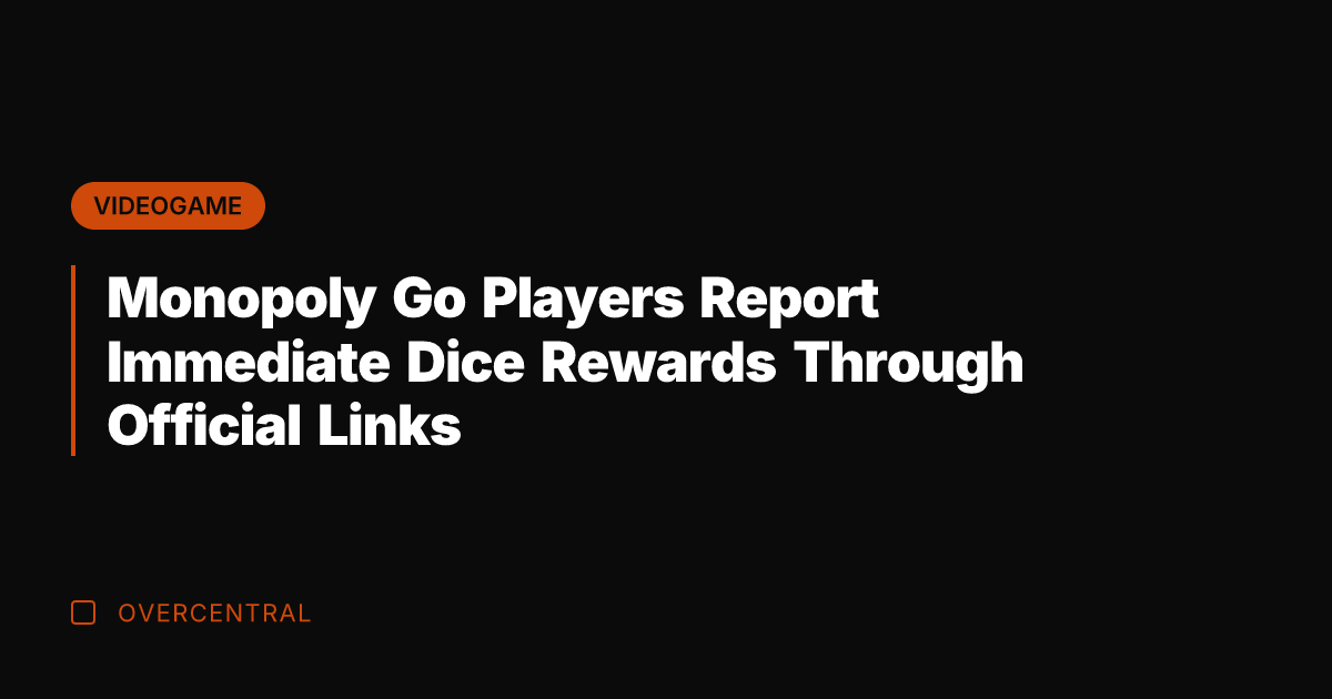 Monopoly Go Players Report Immediate Dice Rewards Through Official Links
