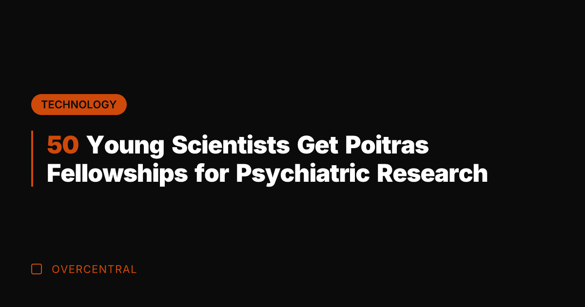 50 Young Scientists Get Poitras Fellowships for Psychiatric Research