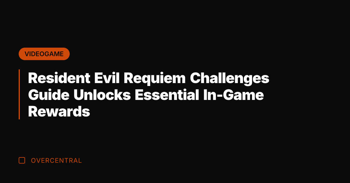 Resident Evil Requiem Challenges Guide Unlocks Essential In-Game Rewards