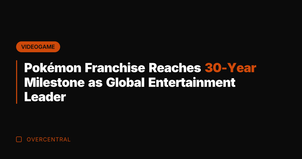 Pokémon Franchise Reaches 30-Year Milestone as Global Entertainment Leader