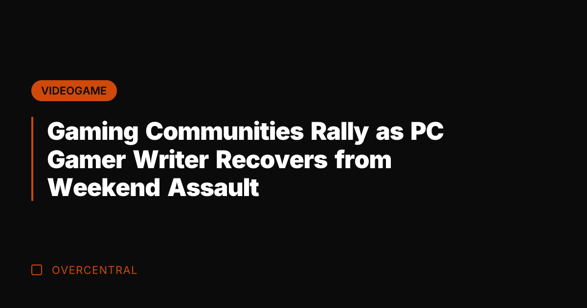 Gaming Communities Rally as PC Gamer Writer Recovers from Weekend Assault
