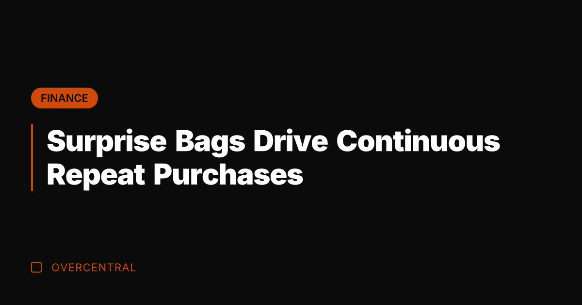 Surprise Bags Drive Continuous Repeat Purchases