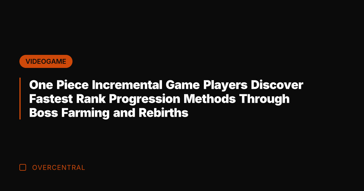 One Piece Incremental Game Players Discover Fastest Rank Progression Methods Through Boss