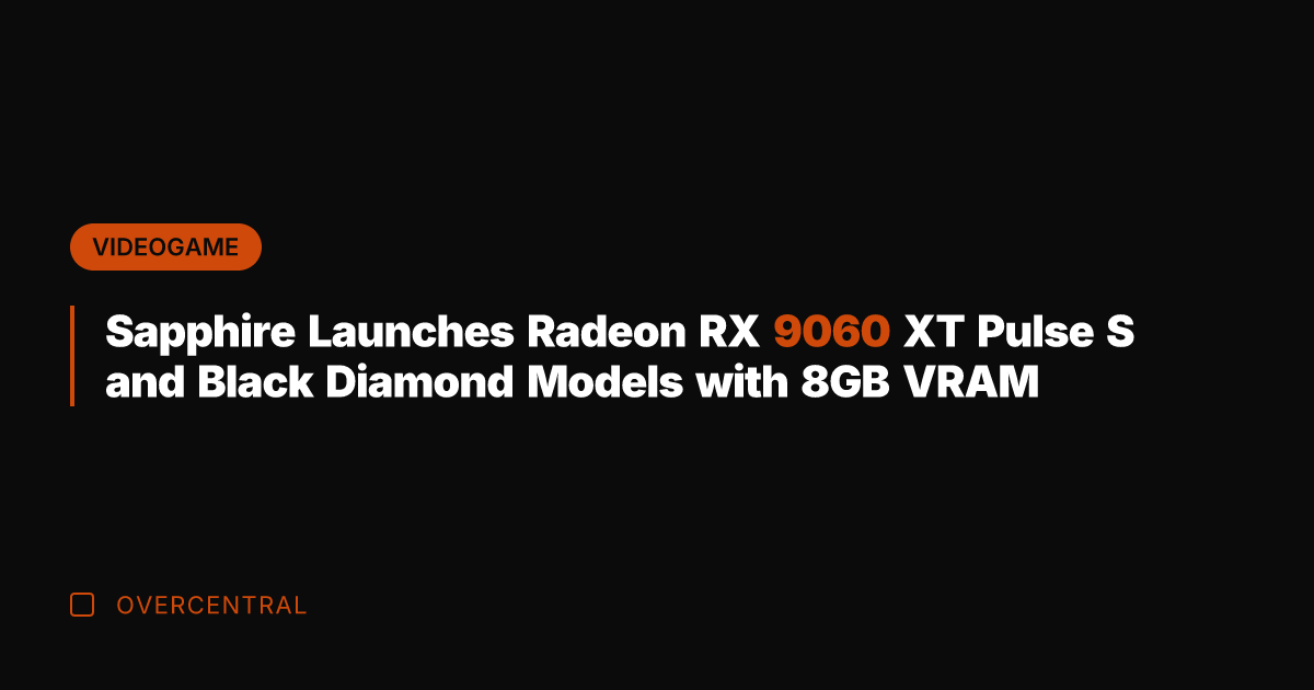 Sapphire Launches Radeon RX 9060 XT Pulse S and Black Diamond Models