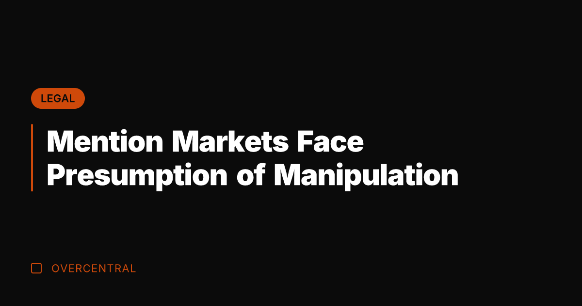 Mention Markets Face Presumption of Manipulation