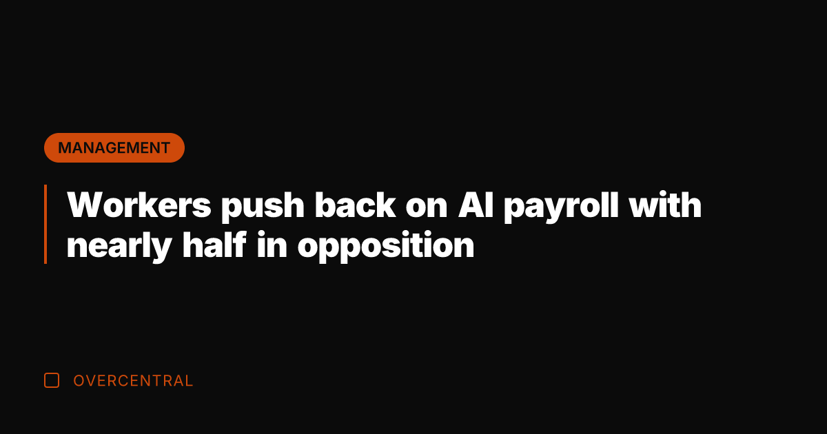 Workers push back on AI payroll with nearly half in opposition