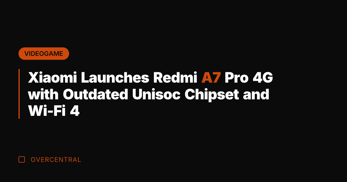 Xiaomi Launches Redmi A7 Pro 4G with Outdated Unisoc Chipset and Wi-Fi