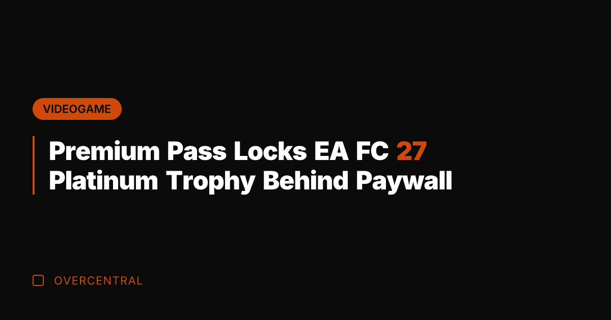 Premium Pass Locks EA FC 27 Platinum Trophy Behind Paywall