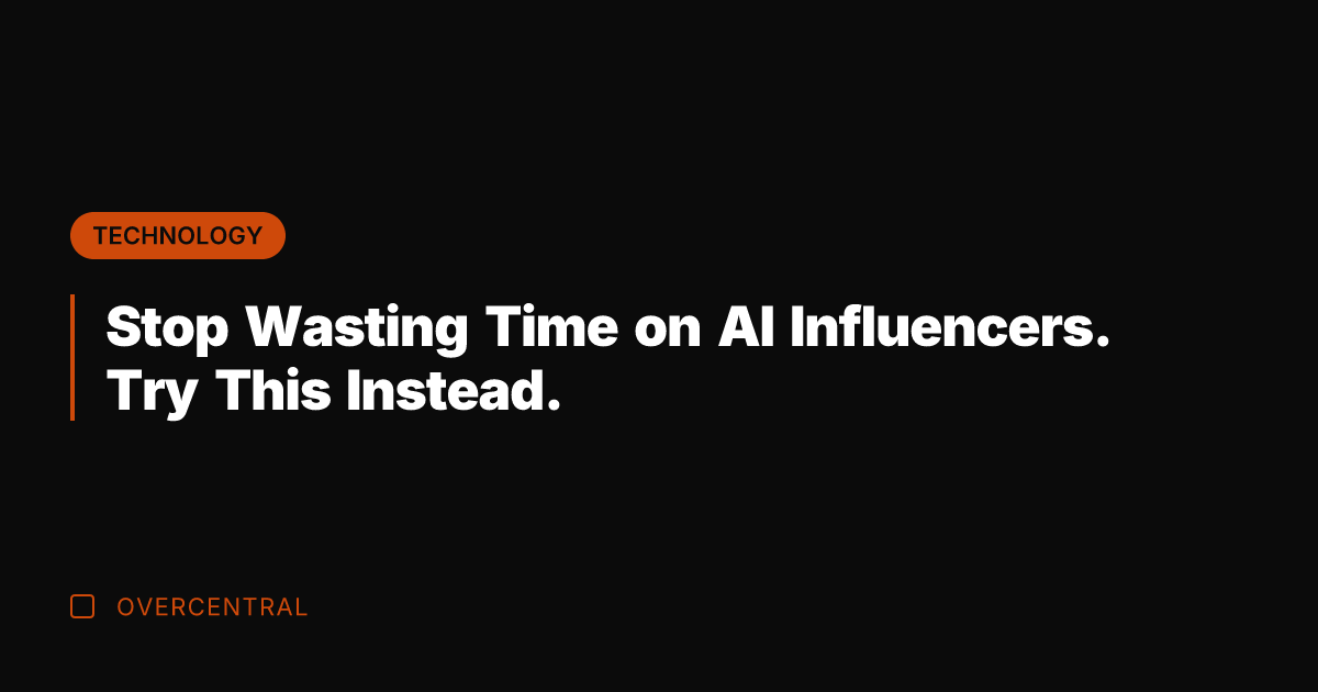 Stop Wasting Time on AI Influencers. Try This Instead.
