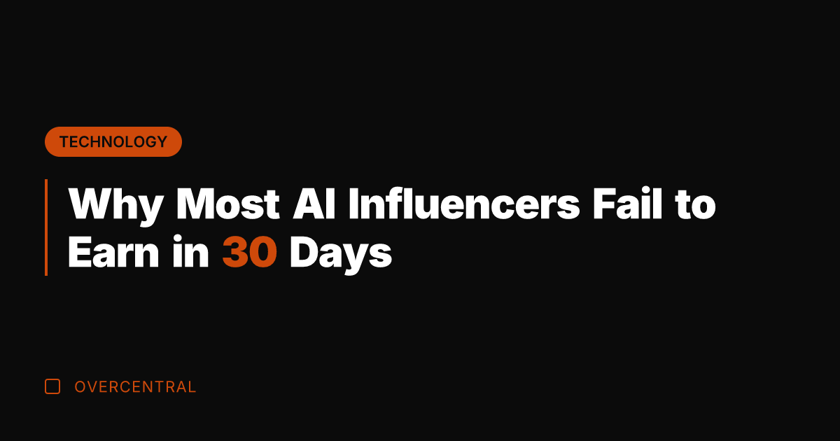 Why Most AI Influencers Fail to Earn in 30 Days