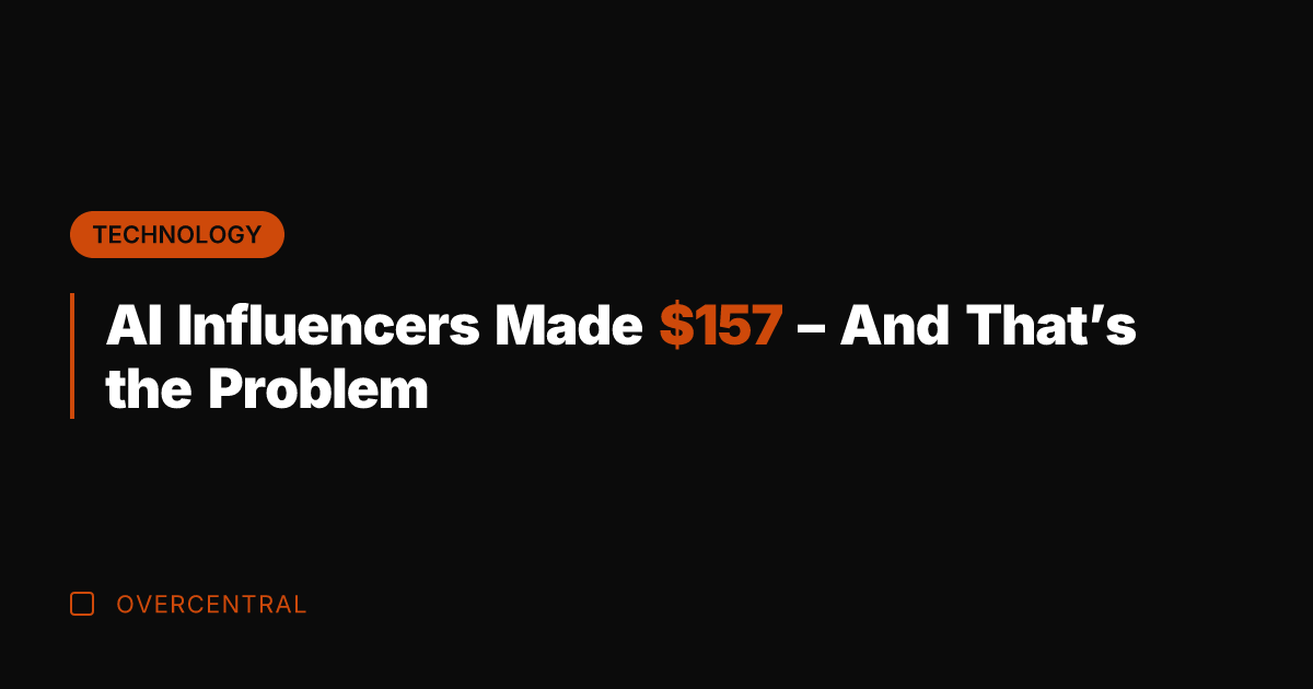 AI Influencers Made 7 – And That's the Problem