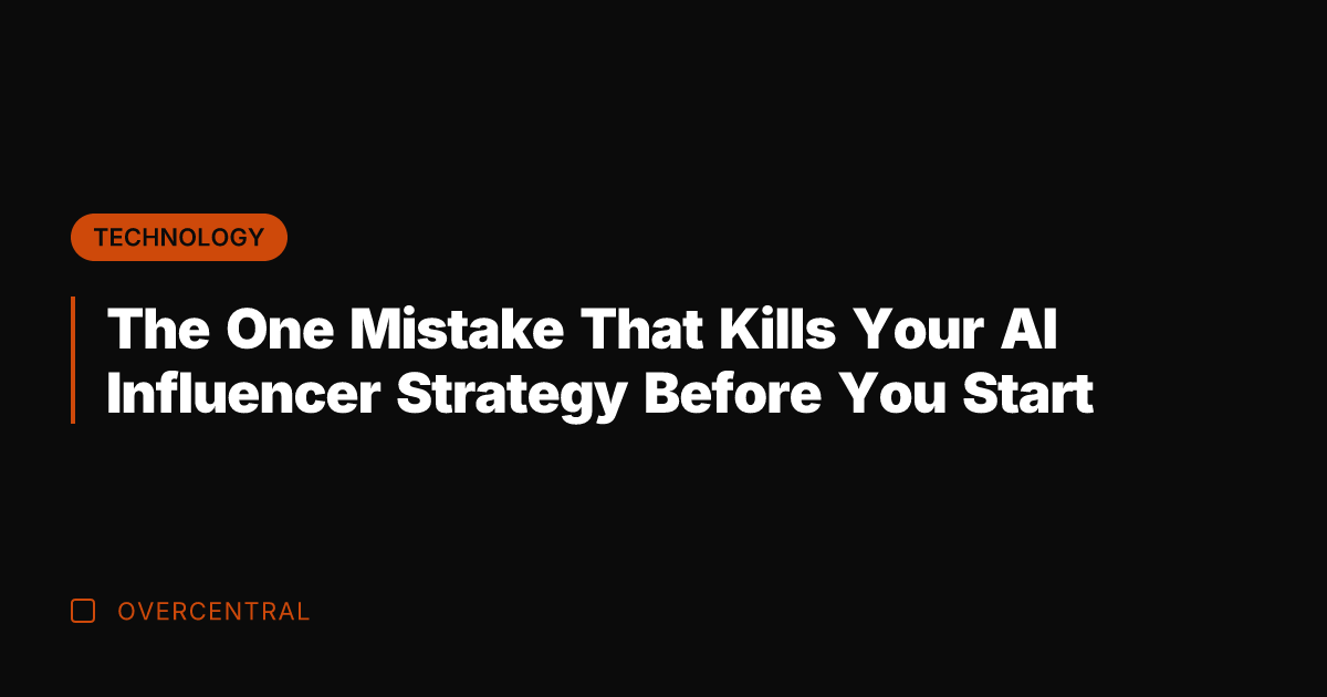 The One Mistake That Kills Your AI Influencer Strategy Before You Start