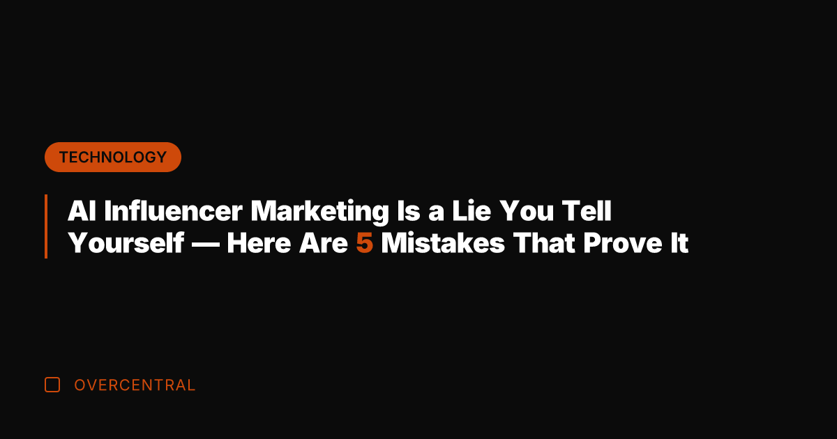 AI Influencer Marketing Is a Lie You Tell Yourself — Here Are