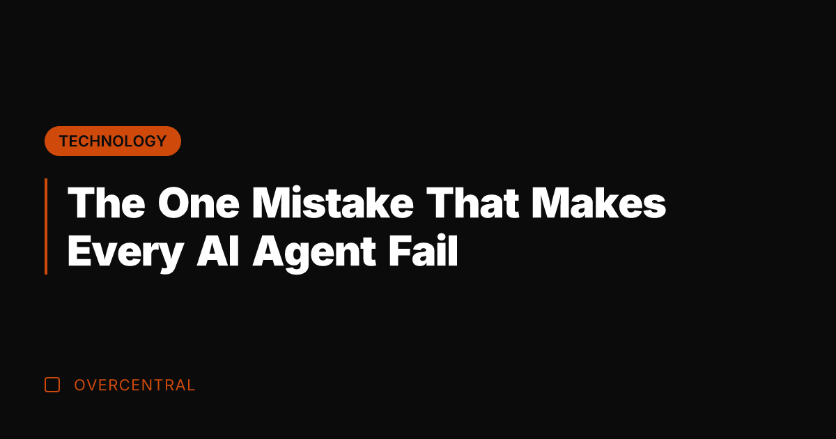 The One Mistake That Makes Every AI Agent Fail