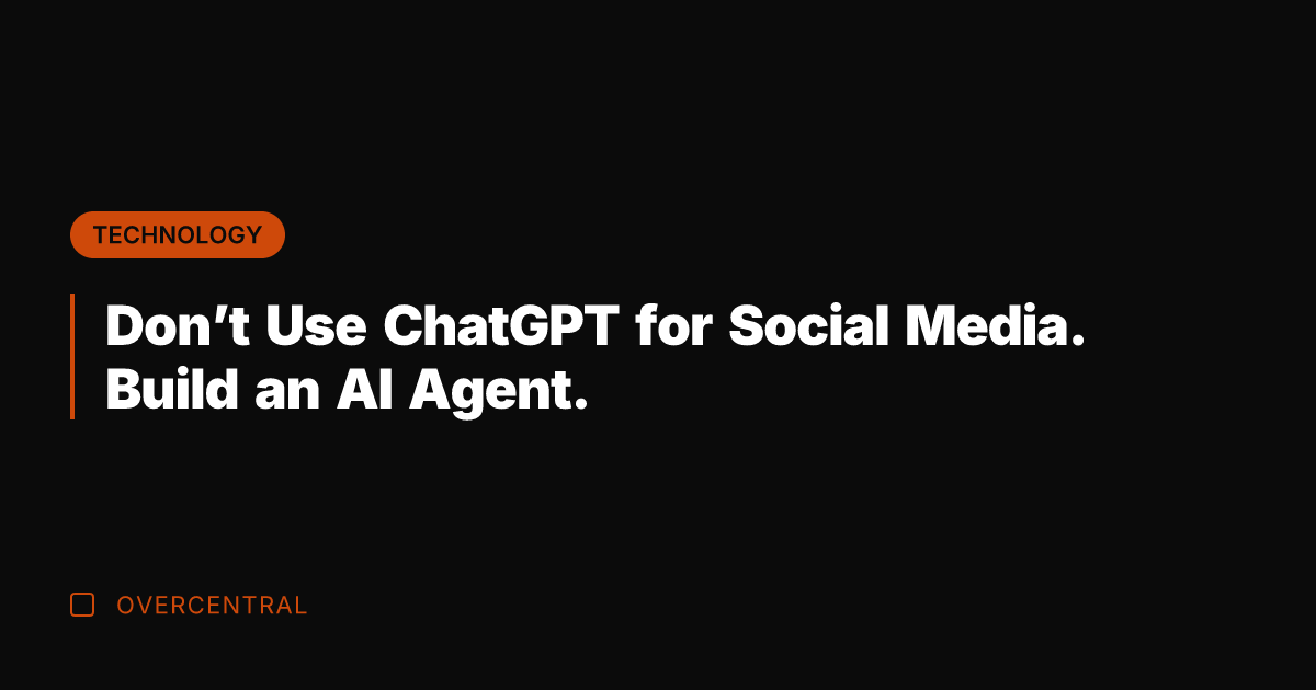 Don't Use ChatGPT for Social Media. Build an AI Agent.