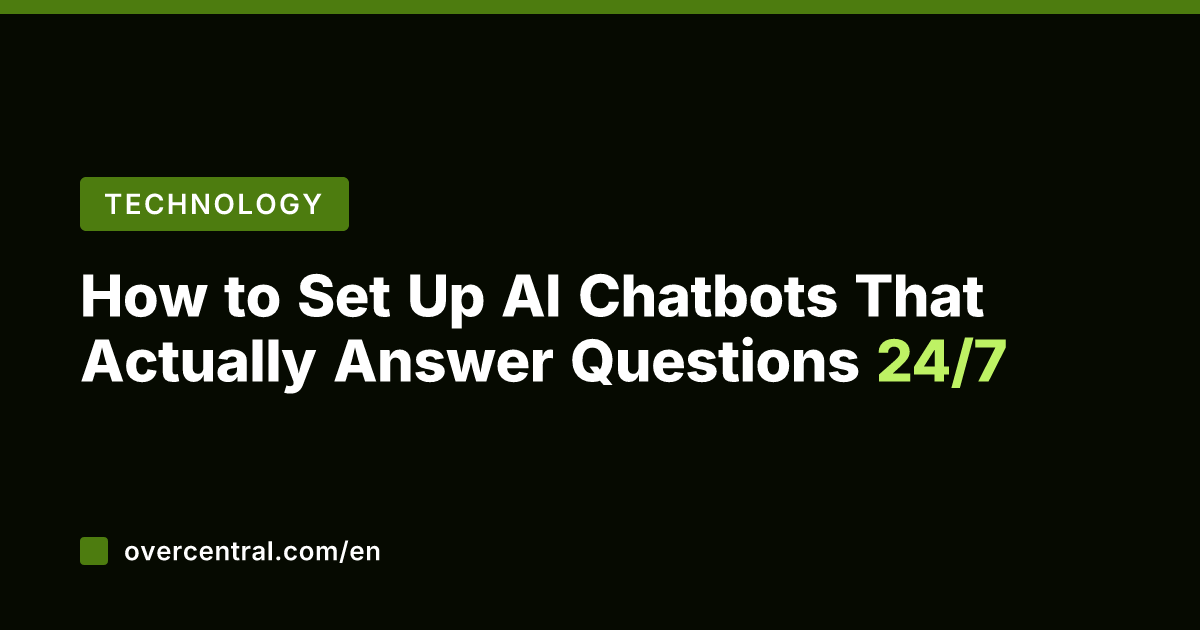 How to Set Up AI Chatbots That Actually Answer Questions 24/7