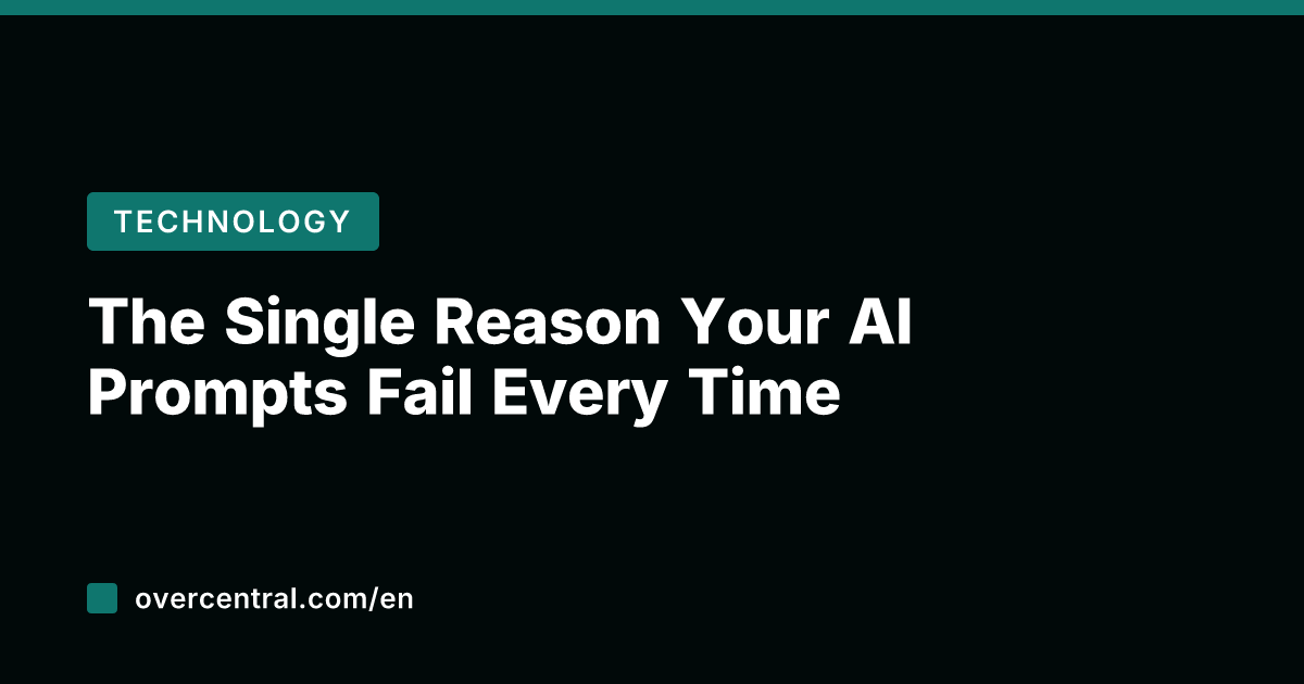 The Single Reason Your AI Prompts Fail Every Time