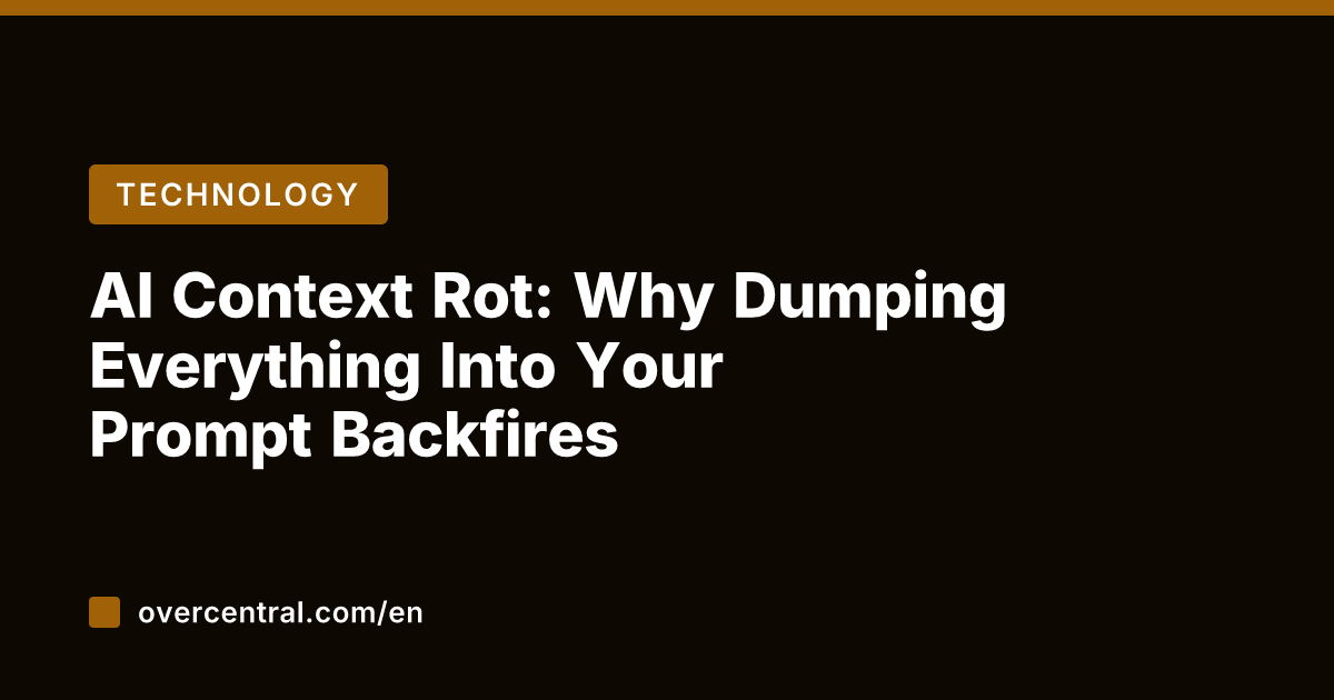 AI Context Rot: Why Dumping Everything Into Your Prompt Backfires
