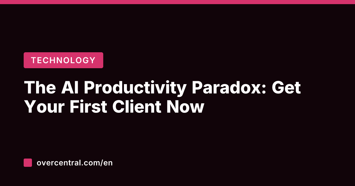 The AI Productivity Paradox: Get Your First Client Now