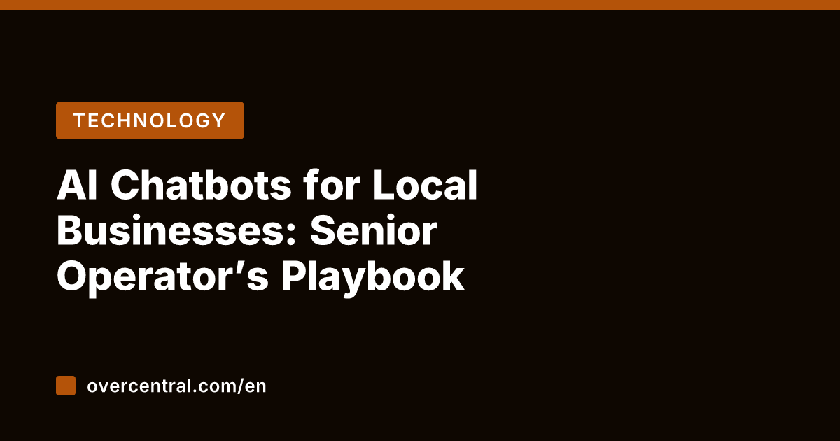 AI Chatbots for Local Businesses: Senior Operator's Playbook