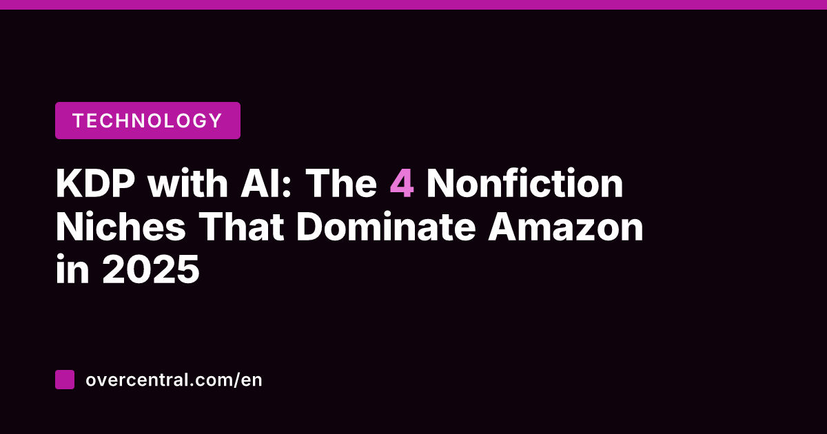 KDP with AI: The 4 Nonfiction Niches That Dominate Amazon in 2025