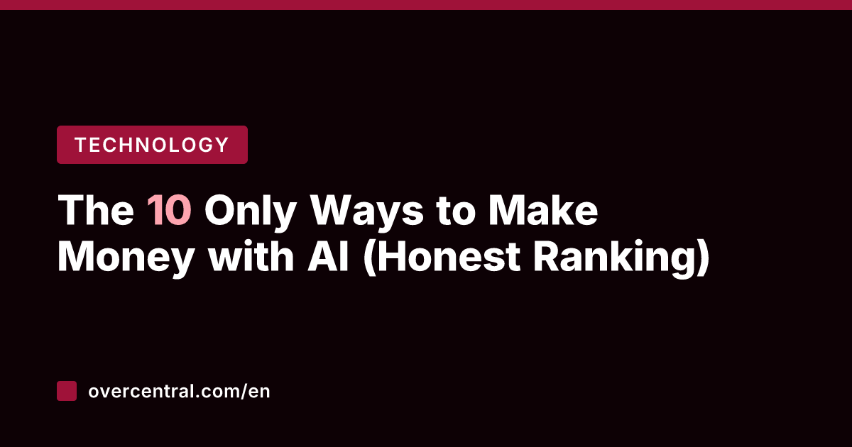 The 10 Only Ways to Make Money with AI (Honest Ranking)
