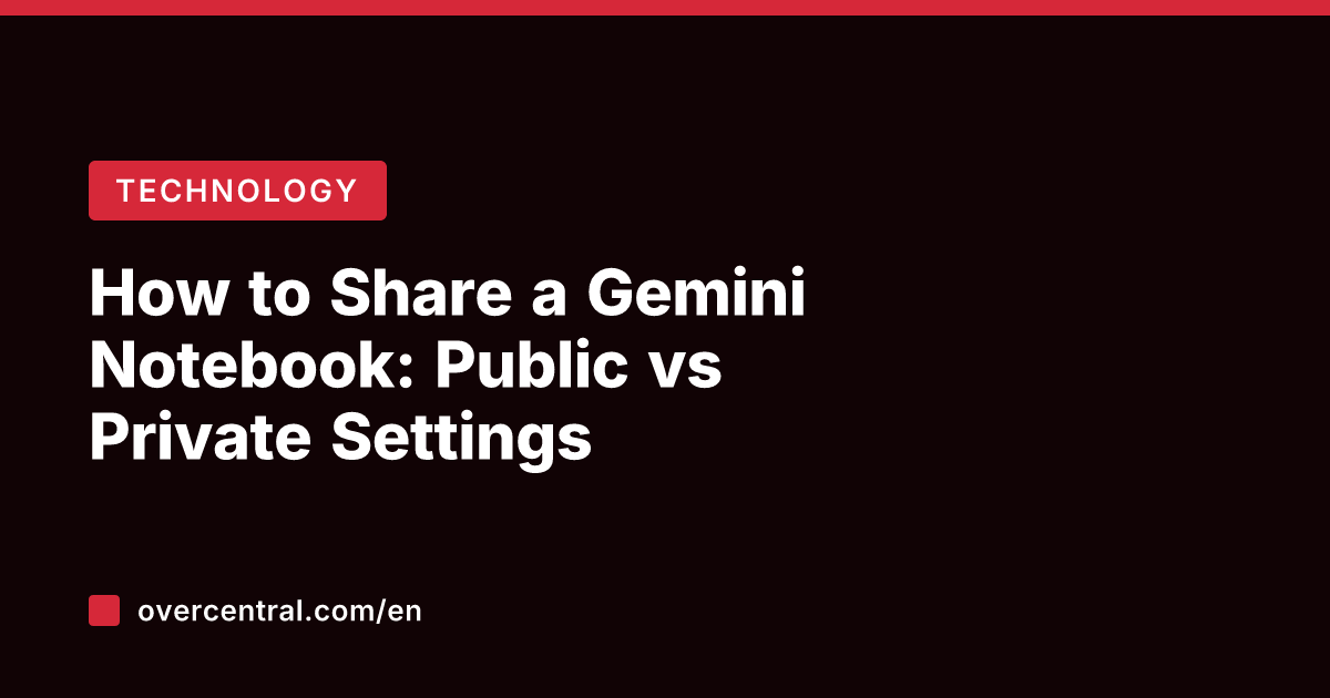 How to Share a Gemini Notebook: Public vs Private Settings