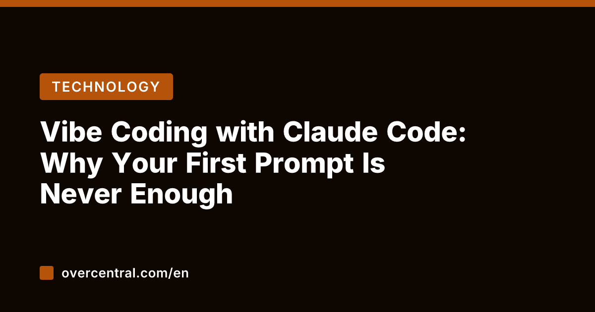 Vibe Coding with Claude Code: Why Your First Prompt Is Never Enough
