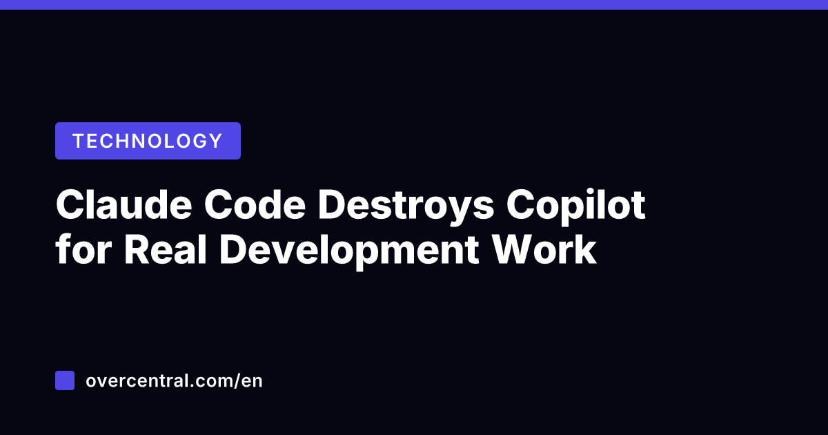 Claude Code Destroys Copilot for Real Development Work