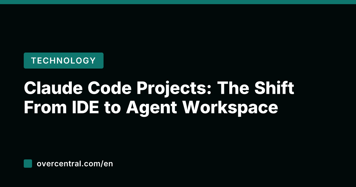Claude Code Projects: The Shift From IDE to Agent Workspace