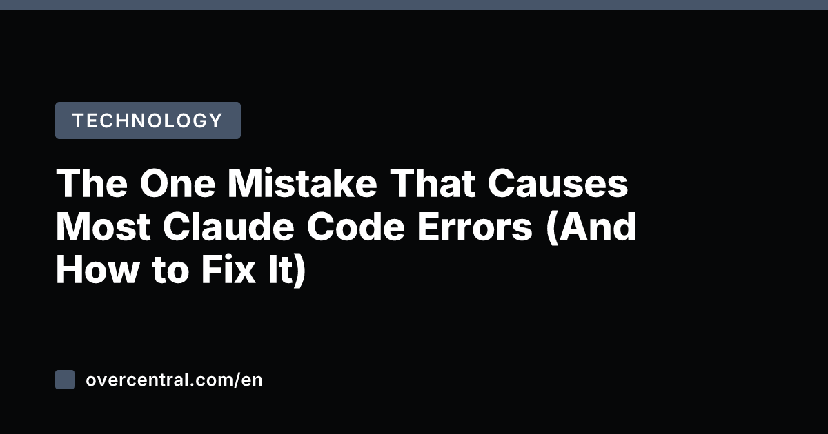 The One Mistake That Causes Most Claude Code Errors (And How to