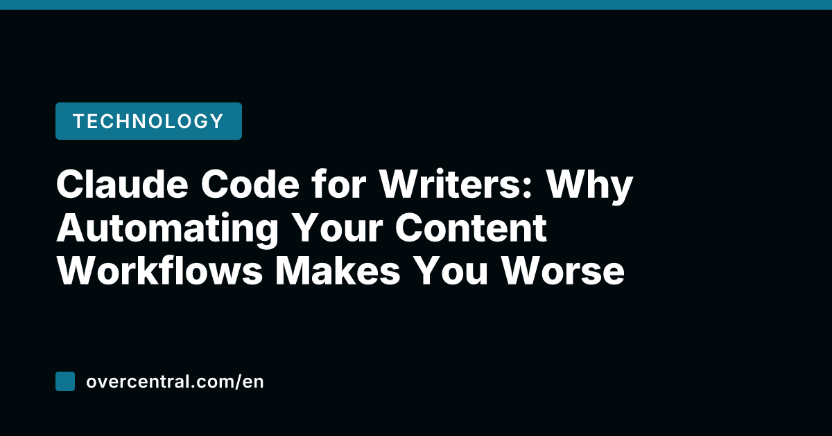 Claude Code for Writers: Why Automating Your Content Workflows Makes You Worse