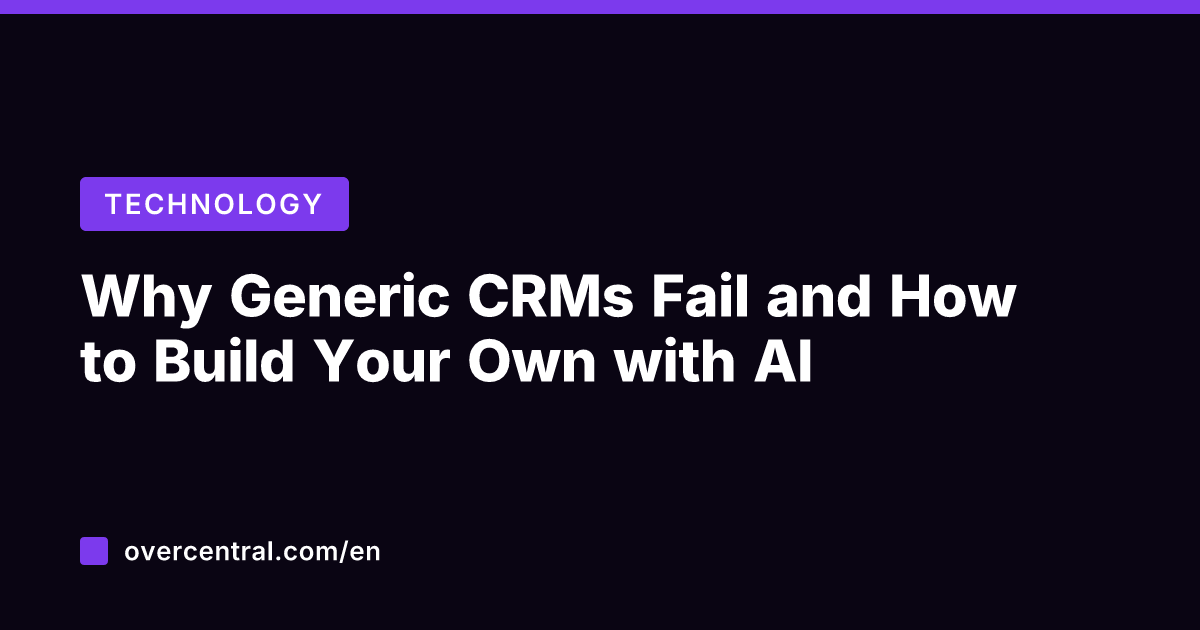Why Generic CRMs Fail and How to Build Your Own with AI