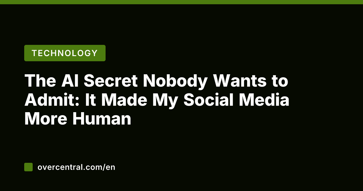 The AI Secret Nobody Wants to Admit: It Made My Social Media