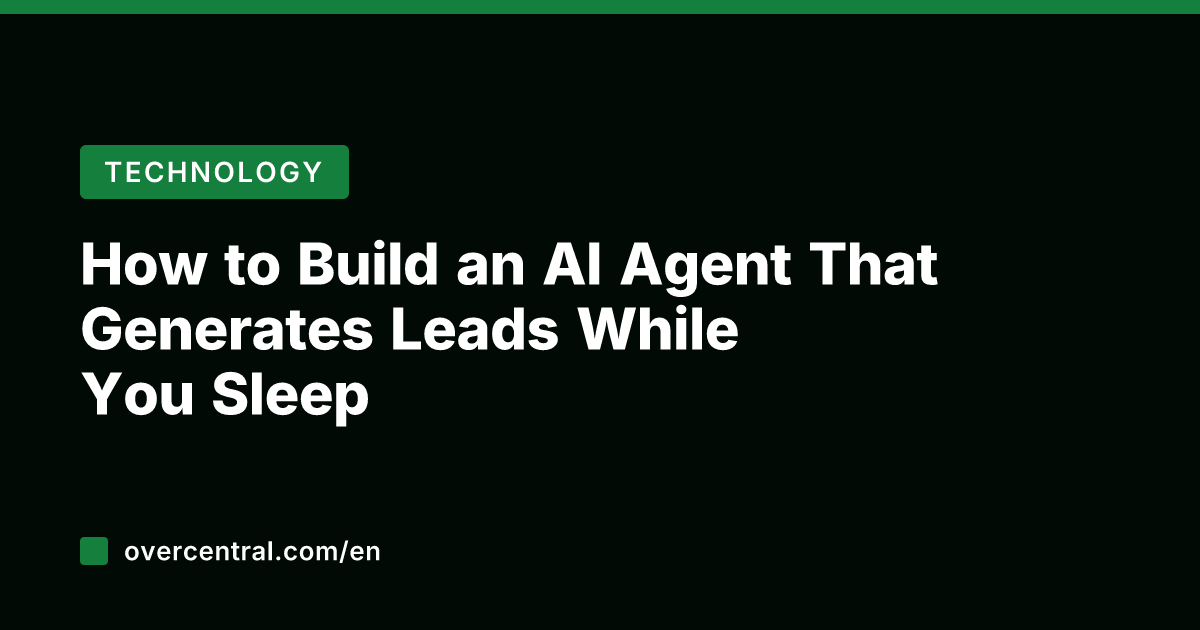 How to Build an AI Agent That Generates Leads While You Sleep